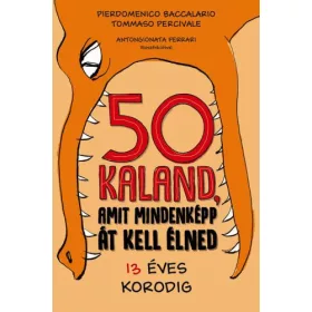 50 KALAND, AMIT MINDENKÉPP ÁT KELL ÉLNED 13 ÉVES KORODIG