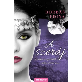 A SZERÁJ - BUDAPESTI ÉJSZAKÁK TITKAI 1896-BAN