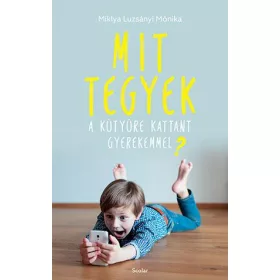 MIT TEGYEK A KÜTYÜRE KATTANT GYEREKEMMEL?