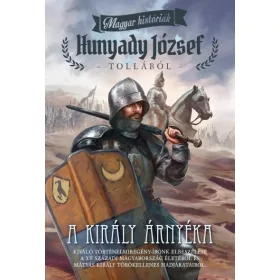 A KIRÁLY ÁRNYÉKA - MAGYAR HISTÓRIÁK