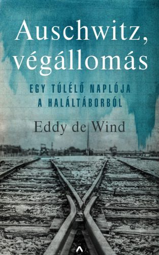 AUSCHWITZ, VÉGÁLLOMÁS - EGY TÚLÉLŐ NAPLÓJA A HALÁLTÁBORBÓL