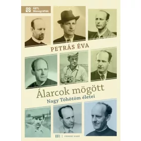 ÁLARCOK MÖGÖTT - NAGY TÖHÖTÖM ÉLETEI