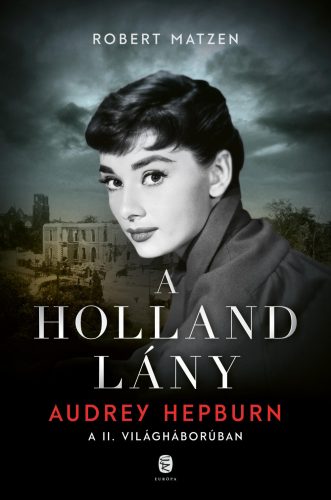 A HOLLAND LÁNY - AUDREY HEPBURN A II. VILÁGHÁBORÚBAN