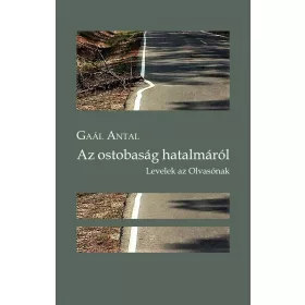 AZ OSTOBASÁG HATALMÁRÓL. LEVELEK AZ OLVASÓNAK