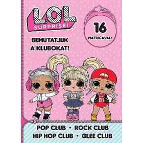   L.O.L. SURPRISE! - BEMUTATJUK A KLUBOKAT! - POP CLUB-ROCK CLUB HIP HOP CLUB-GLEE