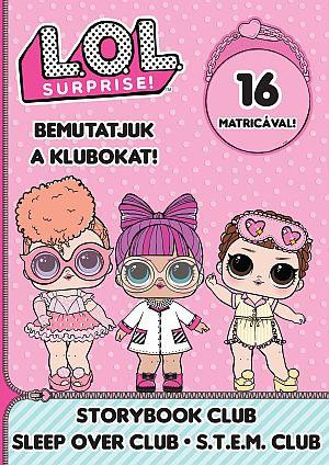 L.O.L. SURPRISE! - BEMUTATJUK A KLUBOKAT! - STORYBOOK CLUB SLEEP OVER CLUB