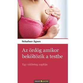   AZ ÖRDÖG AMIKOR BEKÖLTÖZIK A TESTBE - EGY RÁKBETEG NAPLÓJA