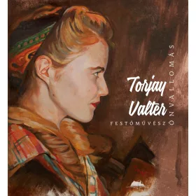 ÖNVALLOMÁS - TORJAY VALTER FESTŐMŰVÉSZ