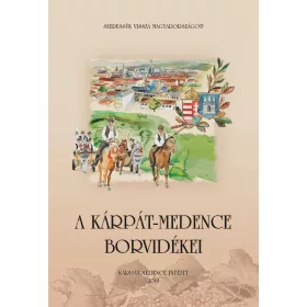 A KÁRPÁT-MEDENCE BORVIDÉKEI