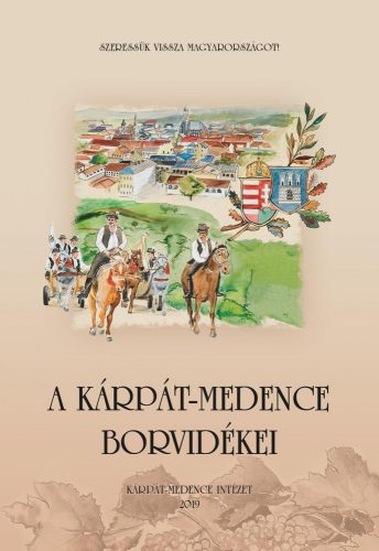 A KÁRPÁT-MEDENCE BORVIDÉKEI