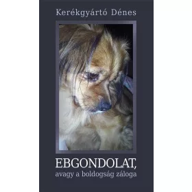 EBGONDOLAT, AVAGY A BOLDOGSÁG ZÁLOGA