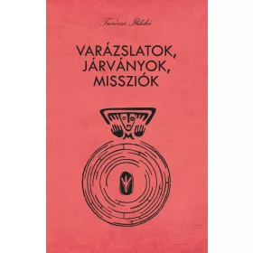 VARÁZSLATOK, JÁRVÁNYOK, MISSZIÓK