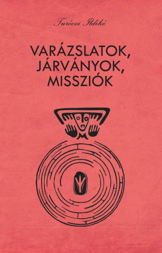 VARÁZSLATOK, JÁRVÁNYOK, MISSZIÓK