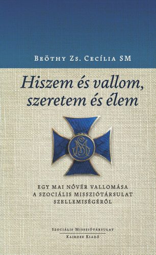 HISZEM ÉS VALLOM, SZERETEM ÉS ÉLEM