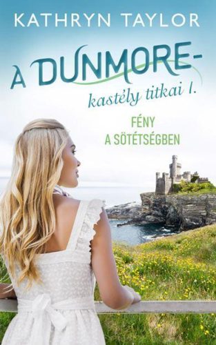 A DUNMORE-KASTÉLY TITKAI I. - FÉNY A SÖTÉTSÉGBEN