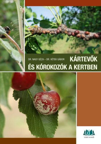 KÁRTEVŐK ÉS KÓROKOZÓK A KERTBEN - 4., JAVÍTOTT, BŐVÍTETT KIADÁS
