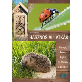   HASZNOS ÁLLATKÁK - CINEGE, BÉKA, LEPKE ÉS TÁRSAIK A KERTBEN