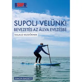   SUPOLJ VELÜNK! - BEVEZETÉS AZ ÁLLVA EVEZÉSBE - KALAUZ KEZDŐKNEK -