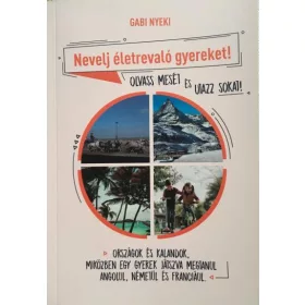   NEVELJ ÉLETREVALÓ GYEREKET! - OLVASS MESÉT ÉS UTAZZ SOKAT! - ORSZÁGOK ÉS KALANDO