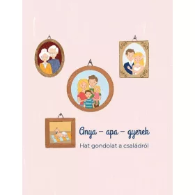 ANYA- APA- GYEREK - HAT GONDOLAT A CSALÁDRÓL