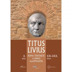   RÓMA TÖRTÉNETE A VÁROS ALAPÍTÁSÁTÓL (XXIXXX. KÖNYV)  II. KÖTET