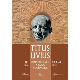   RÓMA TÖRTÉNETE A VÁROS ALAPÍTÁSÁTÓL (XXXIXL. KÖNYV)  III. KÖTET