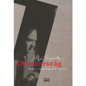 OROSZORSZÁG - ÚTIRAJZ, NAPLÓJEGYZETEK, LEVELEK
