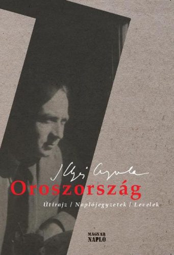OROSZORSZÁG - ÚTIRAJZ, NAPLÓJEGYZETEK, LEVELEK