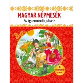 AZ IGAZMONDÓ JUHÁSZ - MAGYAR NÉPMESÉK
