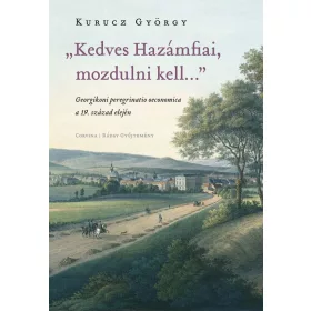   KEDVES HAZÁMFIAI, MOZDULNI KELL - GEORGIKONI PEREGRINATIO OECONOMICA A 19. SZ