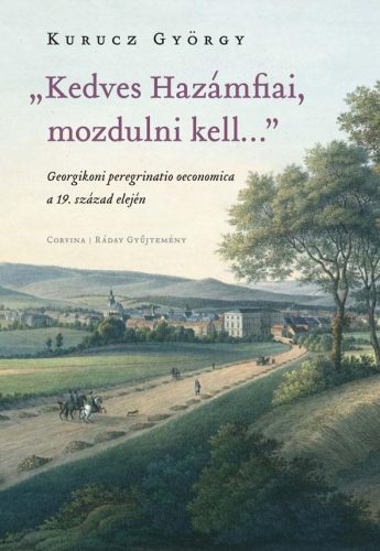 KEDVES HAZÁMFIAI, MOZDULNI KELL - GEORGIKONI PEREGRINATIO OECONOMICA A 19. SZ