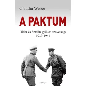   A PAKTUM - HITLER ÉS SZTÁLIN GYILKOS SZÖVETSÉGE 1939-1941