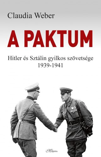 A PAKTUM - HITLER ÉS SZTÁLIN GYILKOS SZÖVETSÉGE 1939-1941