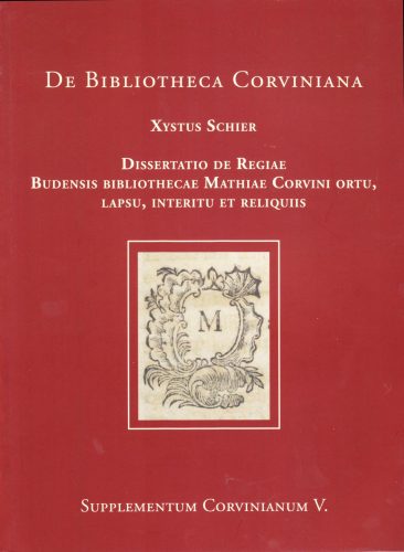DE BIBLIOTHECA CORVINIANA - DISSERTATIO DE REGIAE...