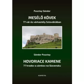 MESÉLŐ KÖVEK - 77 VÁR ÉS VÁRKASTÉLY SZLOVÁKIÁBAN