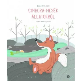 BENEDEK ELEK: CIMBORA - MESÉK ÁLLATOKRÓL