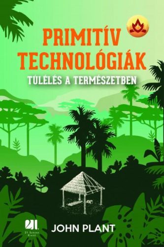 PRIMITÍV TECHNOLÓGIÁK - TÚLÉLÉS A TERMÉSZETBEN