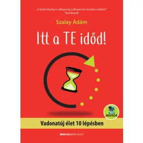  ITT A TE IDŐD! VADONATÚJ ÉLET 10 LÉPÉSBEN - ÁTDOLGOZOTT KIADÁS