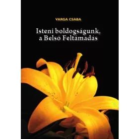 ISTENI BOLDOGSÁGUNK, A BELSŐ FELTÁMADÁS