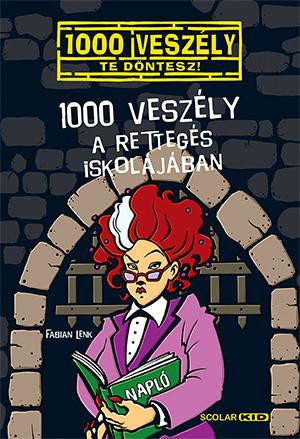 1000 VESZÉLY A RETTEGÉS ISKOLÁJÁBAN