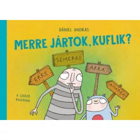 DÁNIEL ANDRÁS: MERRE JÁRTOK, KUFLIK?