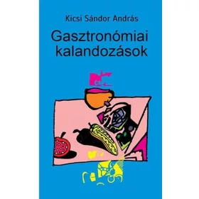 GASZTRONÓMIAI KALANDOZÁSOK