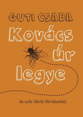 KOVÁCS ÚR LEGYE - ÉS MÁS ÁLLATI TÖRTÉNETEK