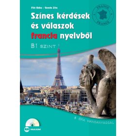   SZÍNES KÉRDÉSEK ÉS VÁLASZOK FRANCIA NYELVBŐL - B1 SZINTEN (CD MELLÉKLETTEL)