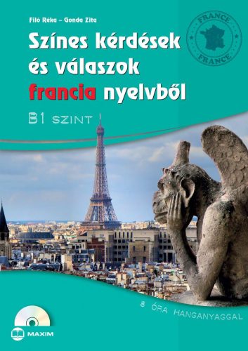 SZÍNES KÉRDÉSEK ÉS VÁLASZOK FRANCIA NYELVBŐL - B1 SZINTEN (CD MELLÉKLETTEL)