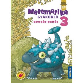 DINÓSULI MATEMATIKA GYAKORLÓ 3.O. - SZORZÁS, OSZTÁS