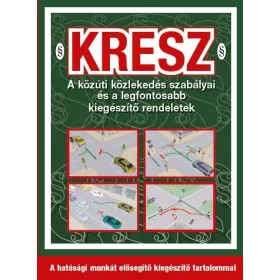   KRESZ - A KÖZÚTI KÖZLEKEDÉS SZABÁLYAI...2020 - 10.ÁTDOLG.KIAD.