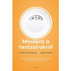   MINDENT A TESTZSÍROKRÓL - TÉNYEK ÉS TÉVHITEK ÉTKEZÉSRŐL, ZSÍRÉGETÉSRŐL, HÍZÁST O