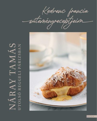 UTOLSÓ REGGELI PÁRIZSBAN - KEDVENC FRANCIA  SÜTEMÉNYRECEPTJEIM