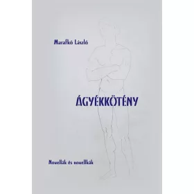 ÁGYÉKKÖTÉNY - NOVELLÁK ÉS NOVELLKÁK -